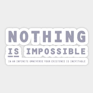 Nothing IS Impossible - grey Sticker